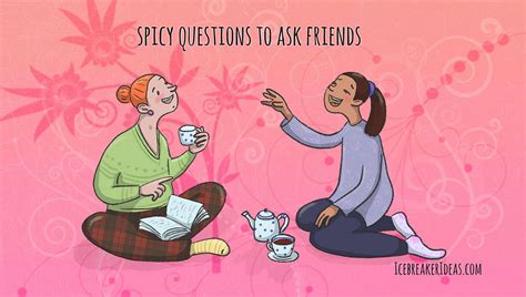 158 Spicy Questions to Ask Friends (Juicy, Dirty, and。